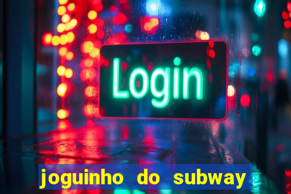 joguinho do subway surf que ganha dinheiro de verdade