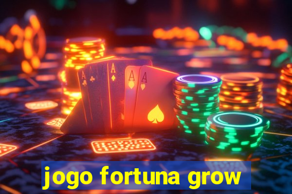 jogo fortuna grow