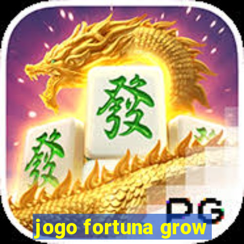 jogo fortuna grow