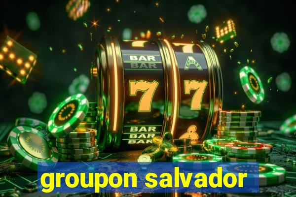 groupon salvador