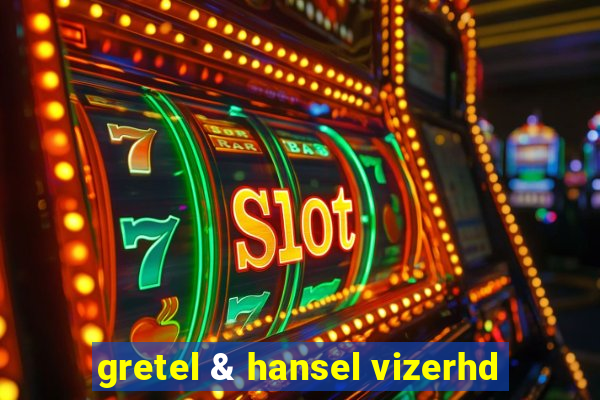 gretel & hansel vizerhd