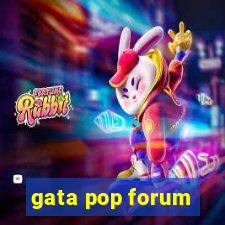 gata pop forum