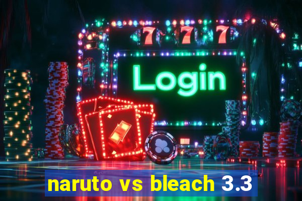 naruto vs bleach 3.3