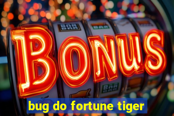 bug do fortune tiger