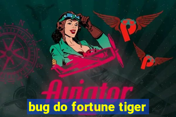 bug do fortune tiger