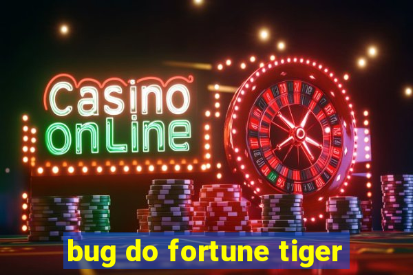 bug do fortune tiger