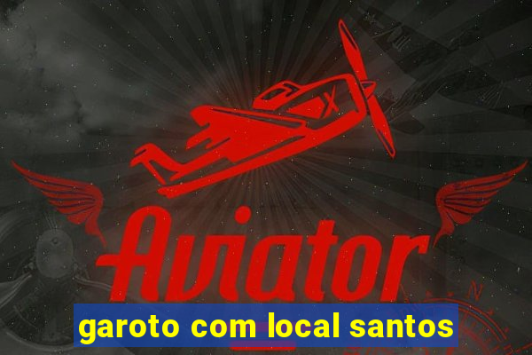 garoto com local santos