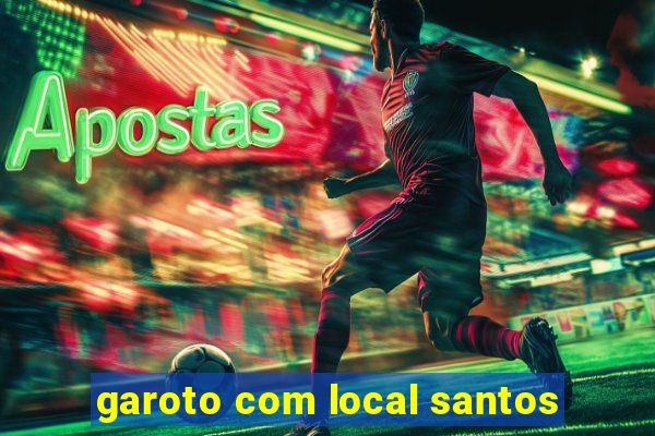 garoto com local santos