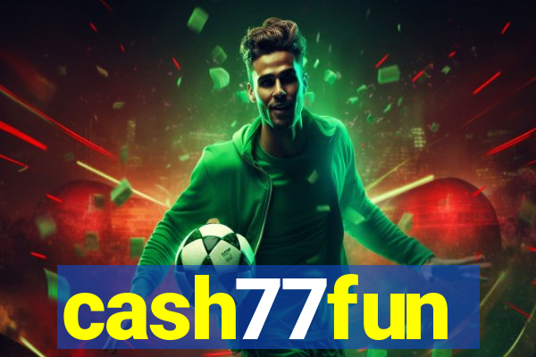 cash77fun