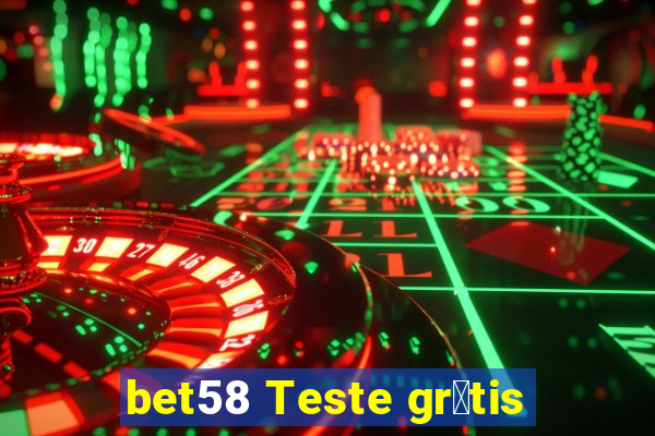 bet58 Teste gr谩tis