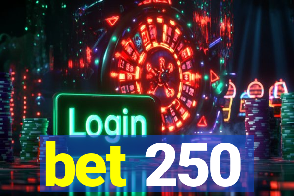 bet 250