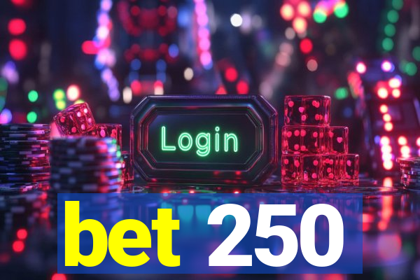 bet 250