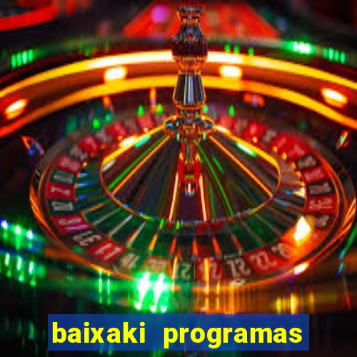 baixaki programas gratis para pc windows 7