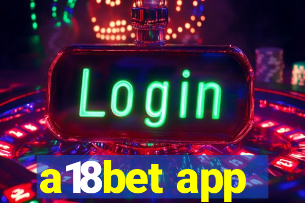 a18bet app