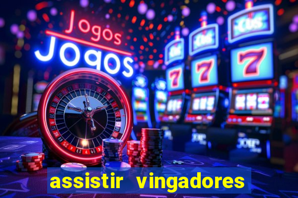 assistir vingadores ultimato completo dublado gratis