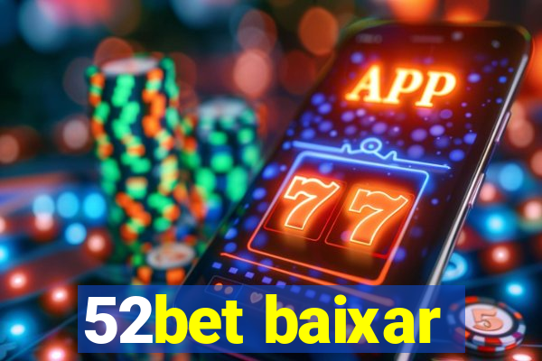 52bet baixar