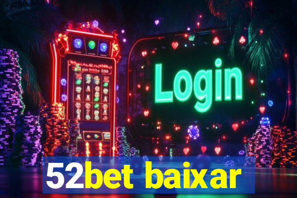 52bet baixar