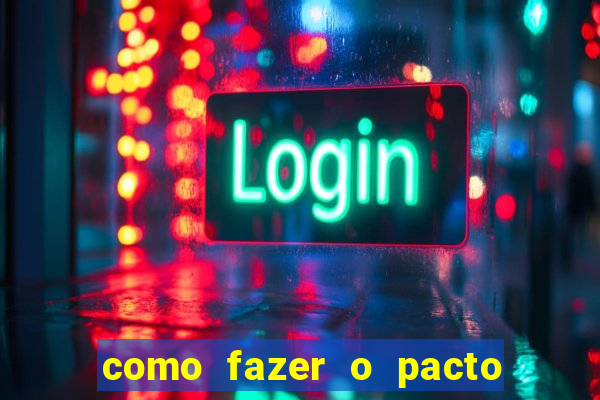 como fazer o pacto da riqueza