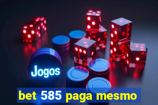 bet 585 paga mesmo