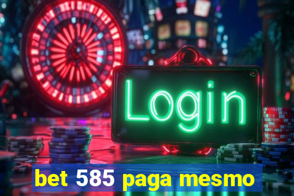 bet 585 paga mesmo