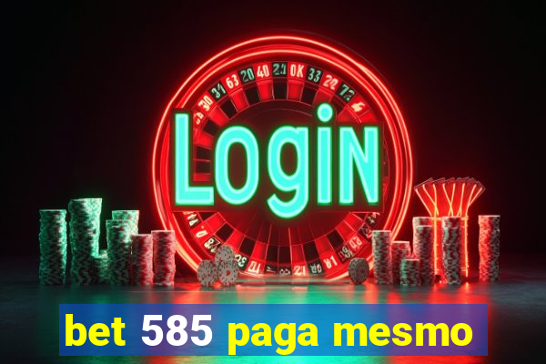 bet 585 paga mesmo