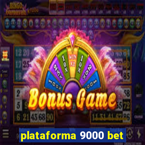 plataforma 9000 bet