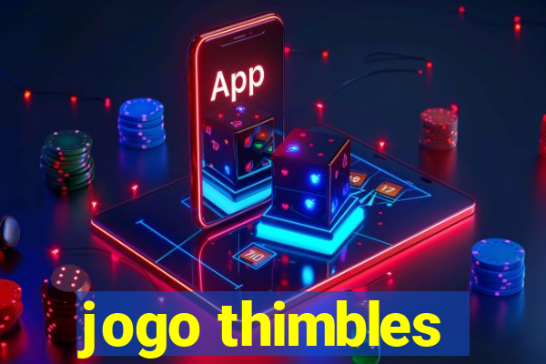 jogo thimbles