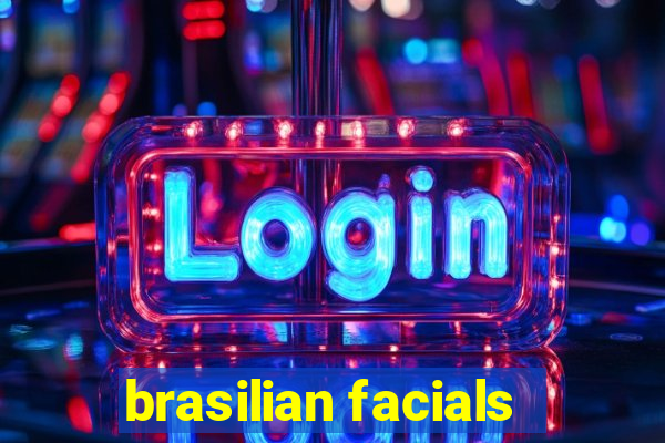 brasilian facials