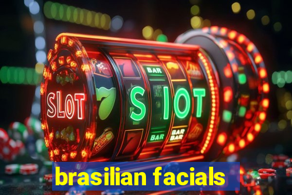 brasilian facials