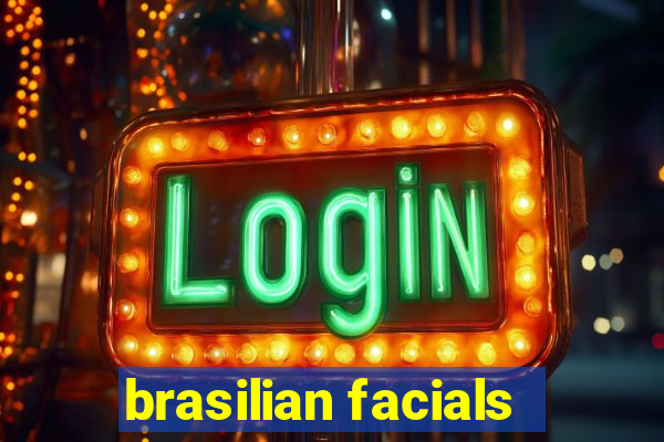 brasilian facials