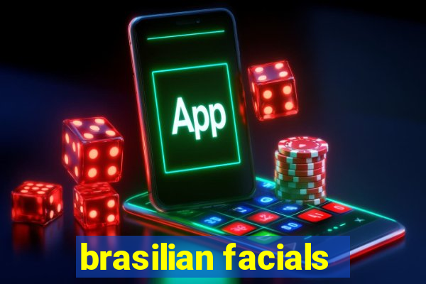 brasilian facials