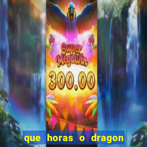 que horas o dragon fortune paga