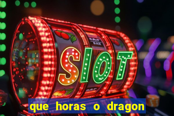 que horas o dragon fortune paga