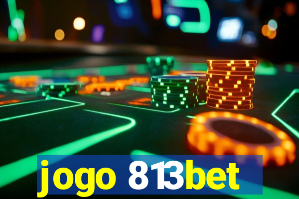 jogo 813bet