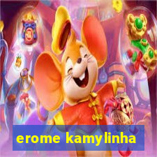 erome kamylinha