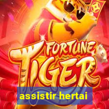 assistir hertai