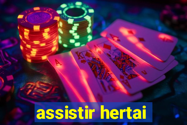 assistir hertai