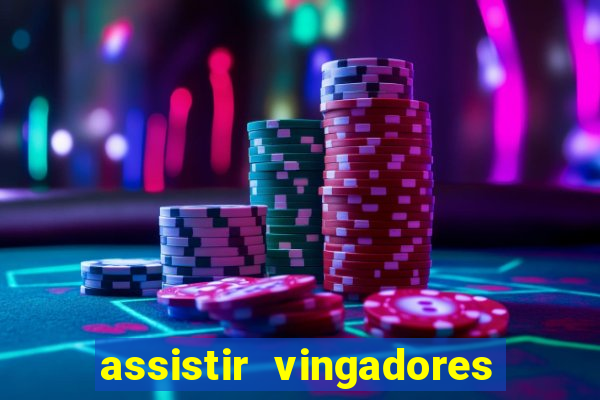 assistir vingadores ultimato filme completo dublado