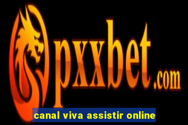 canal viva assistir online