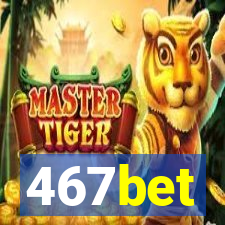 467bet