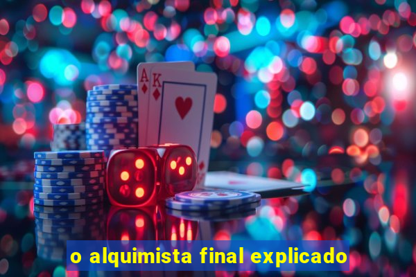 o alquimista final explicado