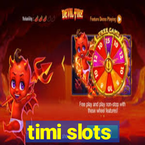 timi slots