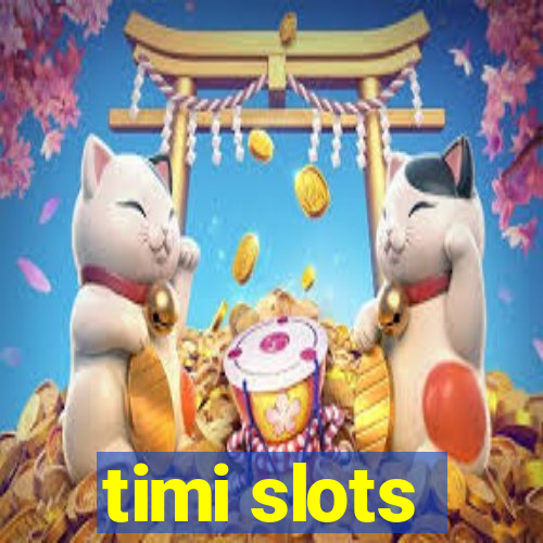 timi slots