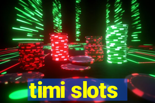 timi slots