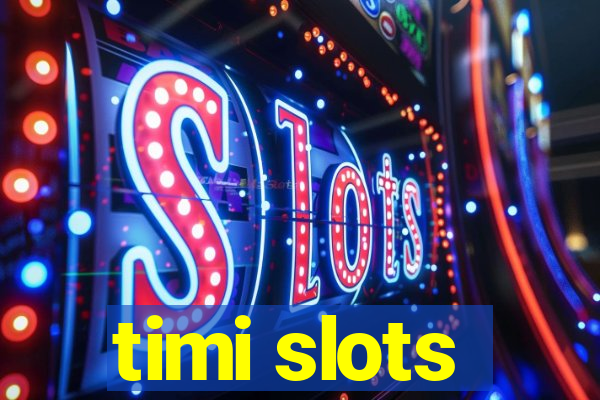 timi slots