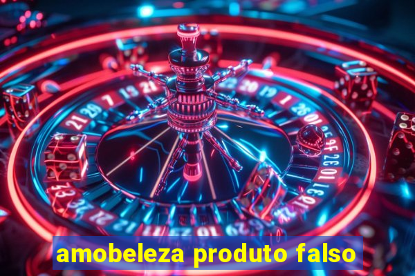 amobeleza produto falso