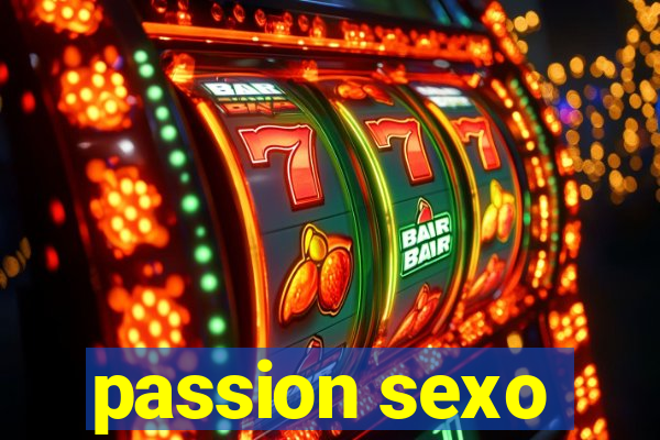 passion sexo