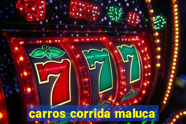 carros corrida maluca