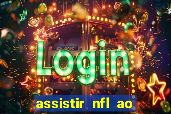 assistir nfl ao vivo gratis