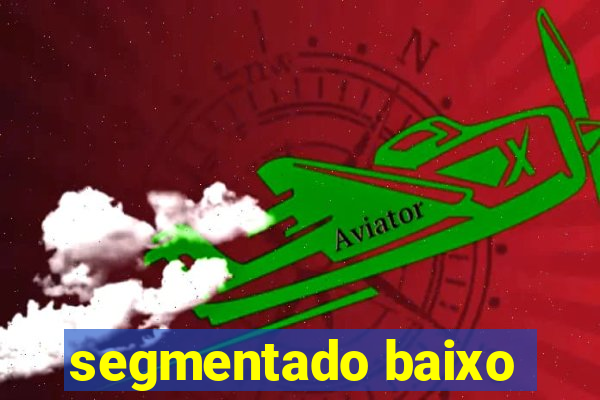 segmentado baixo